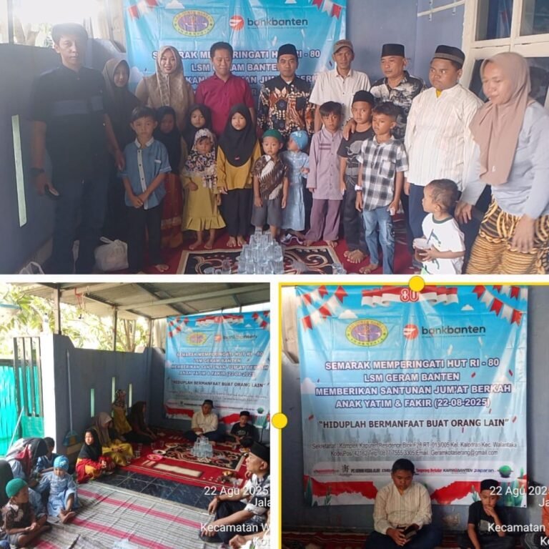 LSM Geram Banten Indonesia DPC Kota Serang Gelar Jumat Berkah dan Santuni Anak Yatim Peringati HUT RI ke-80