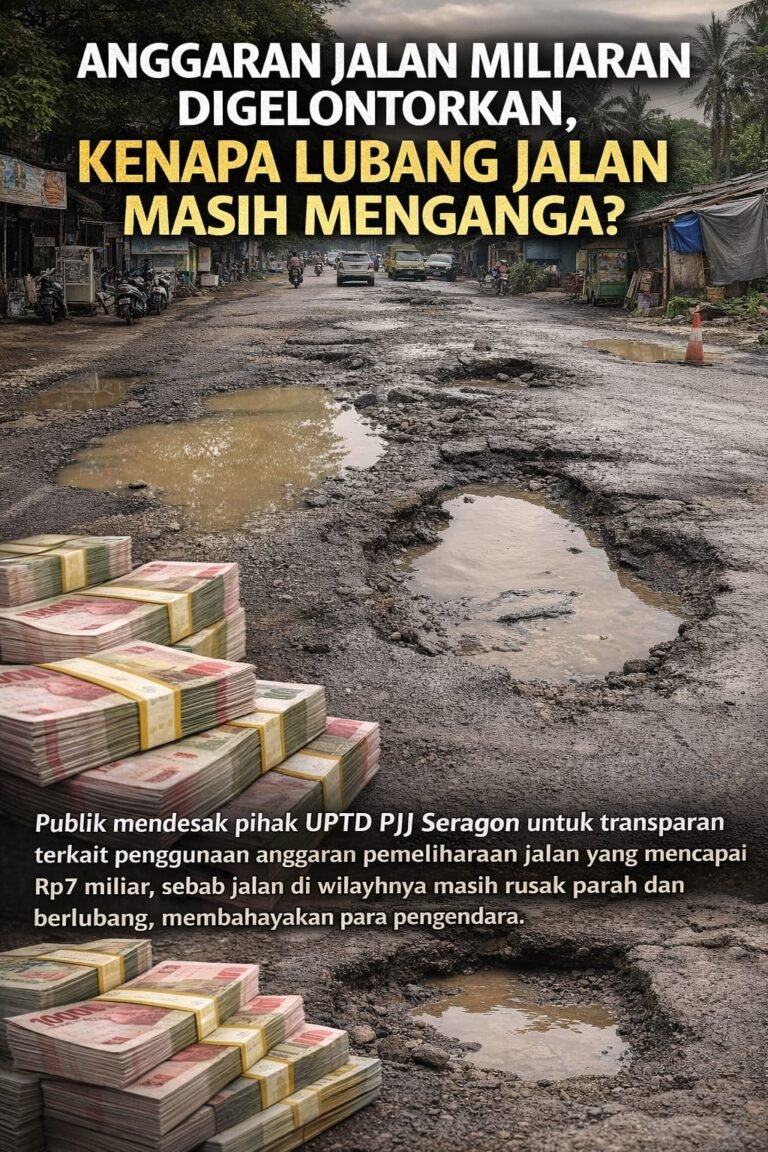 Diduga Anggaran Miliaran Rupiah Tak Sejalan Kondisi Jalan, UPTD PJJ Seragon Diminta Bertanggung Jawab