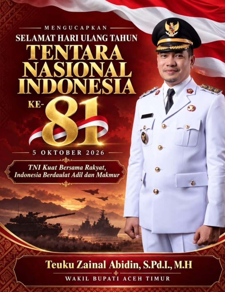Wakil Bupati Aceh Timur Teuku Zainal Abidin,S.Pd.I., M.H Ucapkan Selamat HUT TNI ke-81